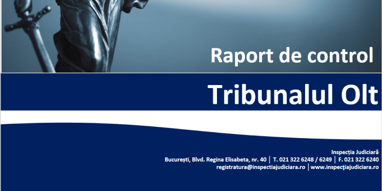 INSPECȚIA JUDICIARĂ/CONTROL LA TRIBUNALUL OLT! FĂRĂ DISFUNCȚIONALITĂȚI, DAR CU VULNERABILITĂȚI!